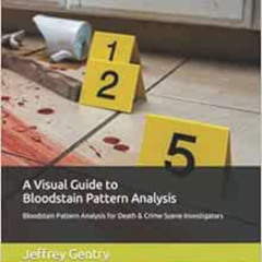[VIEW] EPUB 📝 A Visual Guide to Bloodstain Pattern Analysis: Bloodstain Pattern Anal