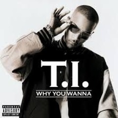 T.I. - Why You Wanna (B-BOUNCE Remix)