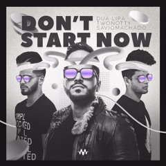 Dua Lipa - Don't Start Now (Twonotty & Savio Machado Remix)