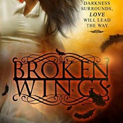 [Access] PDF 📃 Broken Wings (Hidden Wings Series Book Two) by  Cameo  Renae [EBOOK E
