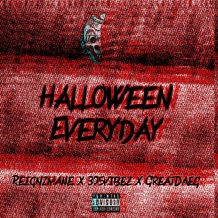 HALLOWEEN EVERYDAY (Feat. GREATDAEG) (Prod. REIGNZMANE x 305VIBEZ)