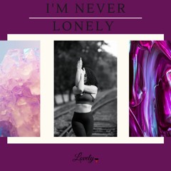Im Never Lonely | Lovely