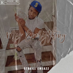 Strokeemeazz - My Everything Freestyle