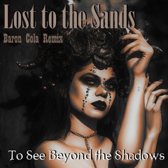 Lost To The Sands (Baron Cola Remix)