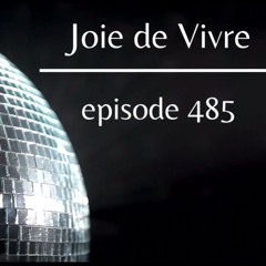 Joie de Vivre - Episode 485 * 500 episode celebration info at jdv500episode@gmail.com *