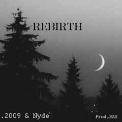 Rebirth - 2009:( & NYDE Prod. Ras