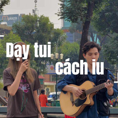 DẠY TÔI CÁCH YÊU - Cover ( Denni x Trieu Phat )