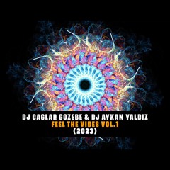 Dj Caglar Gozebe & Dj Aykan Yaldız - Feel The Vibes Vol.1 (2023)