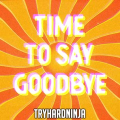 Welcome Home Song - Time to Say Goodbye by TryHardNinja