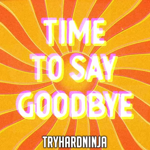 Stream Welcome Home Song - Time To Say Goodbye By TryHardNinja By.