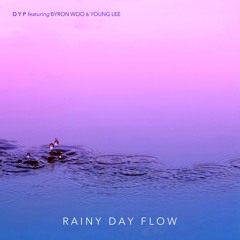 DYP - "Rainy Day Flow" (feat. Byron Woo & Young Lee)
