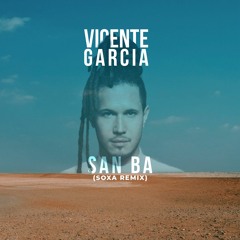 Vicente Garcia - San Ba (SOXA Remix)