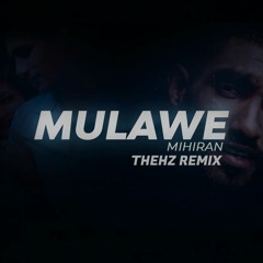 Mihiran - Mulawe (මුලාවේ) THEHZ REMIX