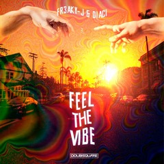Fr3aKy - J & Diaci - Feel The Vibes