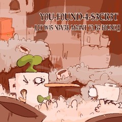 Y0U-F0UND-4-S3CR3T {{1T W45 N3V3R M34NT T0 B3 F0UND}}