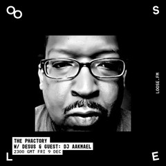 The pHactory w/ dESUS & Guest Dj Aakmael 028