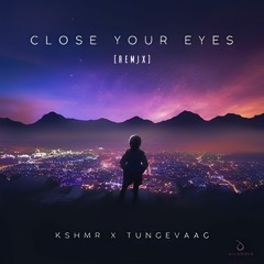 KSHMR x Tungevaag _ Close Your Eyes (Onlyben remix)