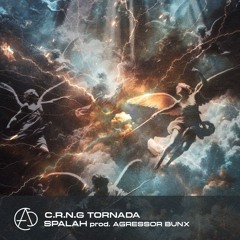 C.R.N.G , Tornada - Spalah (prod. Agressor Bunx)