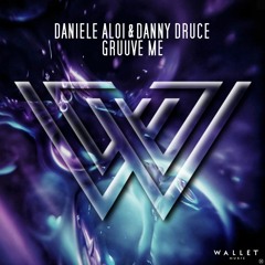 Danny Druce & Daniele Aloi - Gruuve Me [Radio Edit] Out March 7th 2025 on Wallet Music