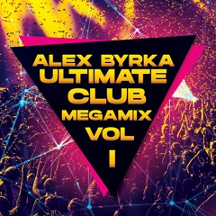 Alex Byrka - Ultimate Club Megamix Vol.1