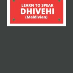 ACCESS [EBOOK EPUB KINDLE PDF] LEARN TO SPEAK DHIVEHI (MALDIVIAN) (Planning a Trip to the Maldives)