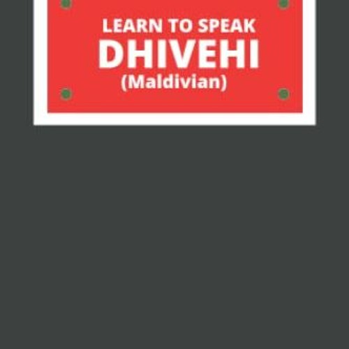 Read KINDLE PDF EBOOK EPUB LEARN TO SPEAK DHIVEHI (MALDIVIAN) (Planning a Trip to the