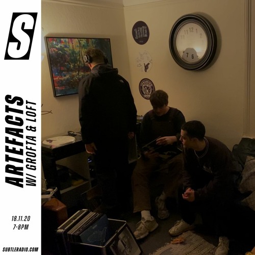 Artefacts w/ Grofta & Lofty - Subtle - 18/11/20