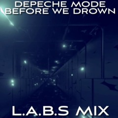 Depeche Mode Before We Drown (L.A.B.S Mix)