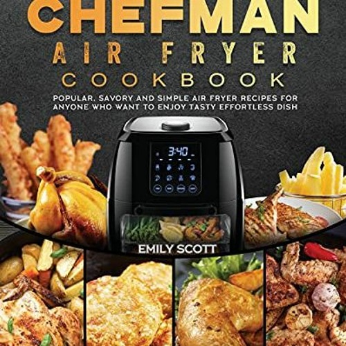 Stream ) The Chefman Air Fryer Cookbook, Popular, Savory and Simple