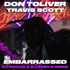 Don Toliver & Travis Scott - Embarrassed (DJ ROCCO & DJ EVER B Remix) (Dirty)