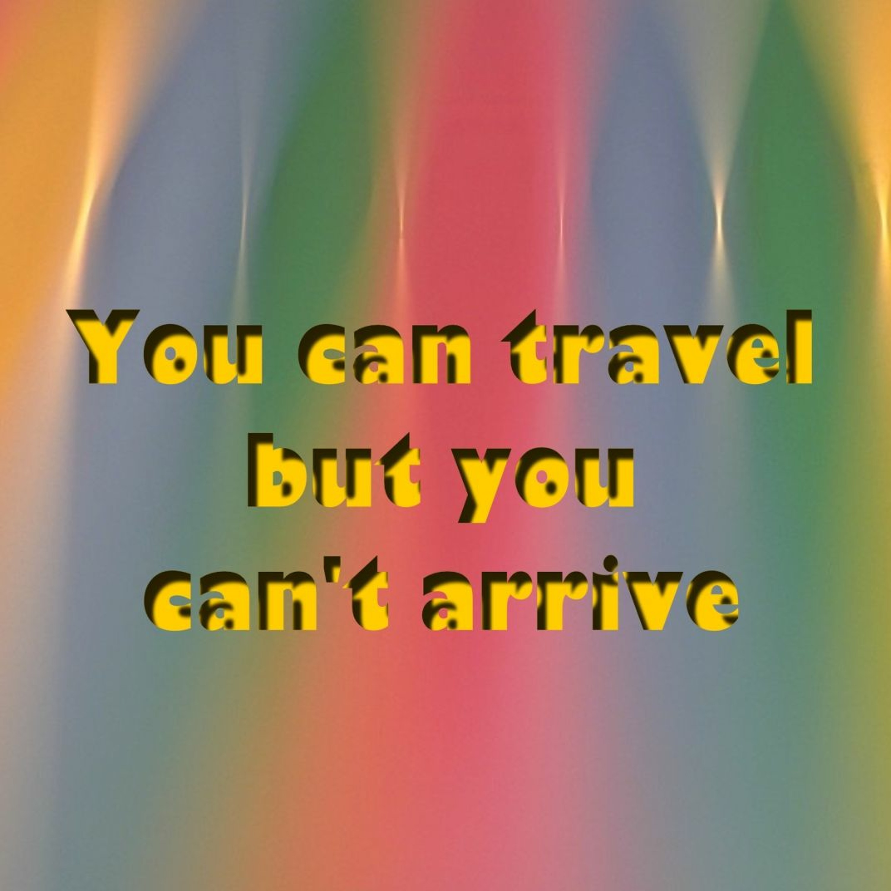 You Can Travel, But You Can't Arrive episode artwork