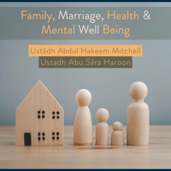 Family, Marriage, Health & Mental Well Being - Part 2 - AbdulHakeem Mitchell