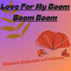 Love For My Boom Boom Boom
