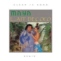 Lait De Coco (Clean Is Good Remix) BANDCAMP EXCLUSIVE