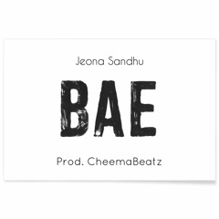 Bae (Feat. Jeona Sandhu) (Prod. Cheemabeatz)