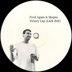 Fred Again & Skepta - Victory Lap (Lack dub)