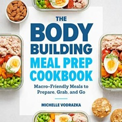 Télécharger le PDF The Bodybuilding Meal Prep Cookbook: Macro-Friendly Meals to Prepare, Grab, and