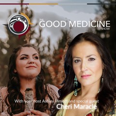 Good Medicine E8 - Cheri Maracle