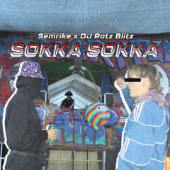 DJ POTZ BLITZ X SEMRIKE - SOKKA SOKKA [FREE DL]