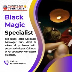 Top Best Black Magic Specialist Astrologer | Guru Amit Ji - guaranteed solutions