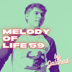 Melody of Life 59 - Mix by Galahad [Henri Bergmann, Alfa Romero, MRAK, Argy, Rapture, etc.]