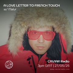 A LOVE LETTER TO FRENCH TOUCH w/ Malur - 27/05/25 - Caviar Radio