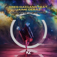 Greg Oakland feat. Jaime Deraz - Catching The Stars TEASER