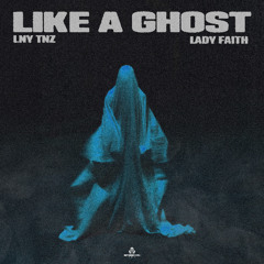 LNY TNZ x Lady Faith - Like A Ghost