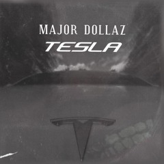 Major Dollaz - Tesla