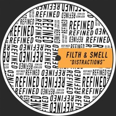 Filth & Smell - Distractions [Refined Lab]