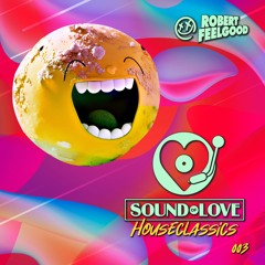 Robert Feelgood's SOUND OF LOVE House Classics 003