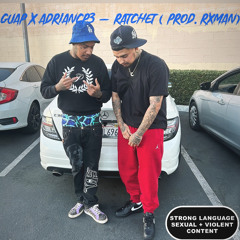 GUAP X AdrianCp3 - Rachet ( Prod. Rxman)