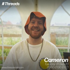 Cameron - Threads Radio 01.09.20
