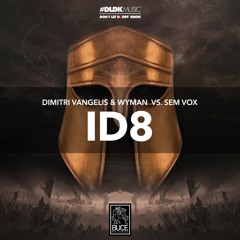 Dimitri Vangelis & Wyman VS. Sem Vox - ID8
